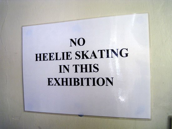 no heelie skating in this exhibition