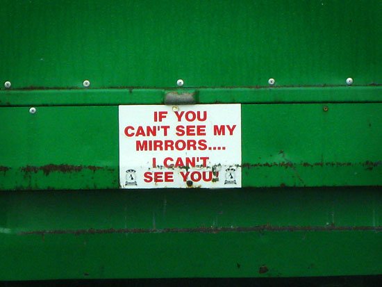 if you cant see my mirrors... i cant see you
